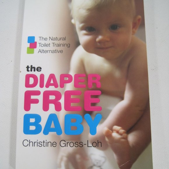 The Diaper Free Baby by Christine Gross-Loh (2007) - Picture 1 of 5
